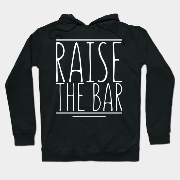 Raise the bar Hoodie by Black Pumpkin